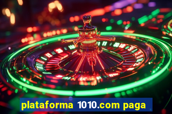 plataforma 1010.com paga